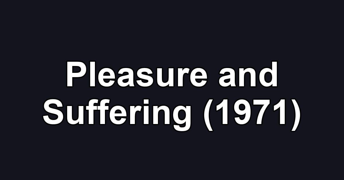 Pleasure and Suffering (1971)