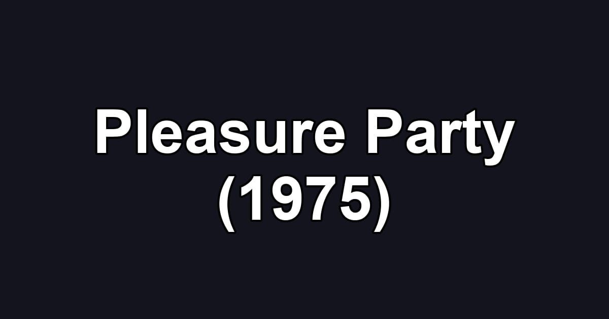 Pleasure Party (1975)