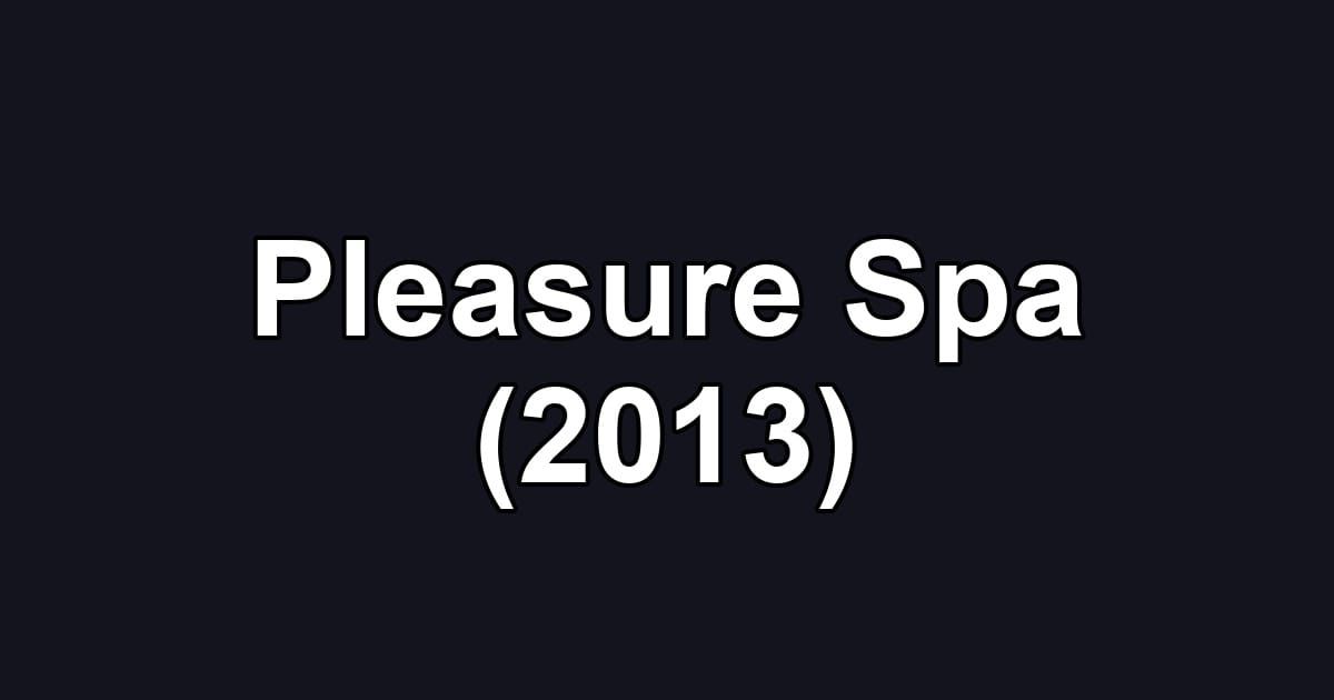 Pleasure Spa (2013)