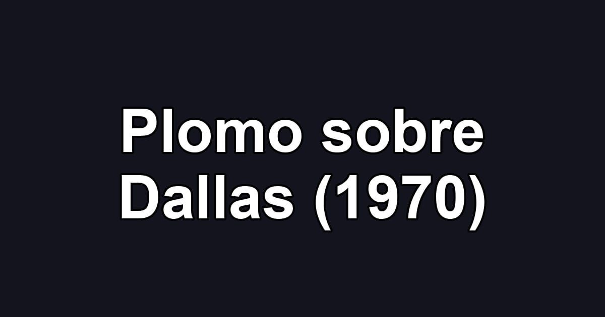 Plomo sobre Dallas (1970)