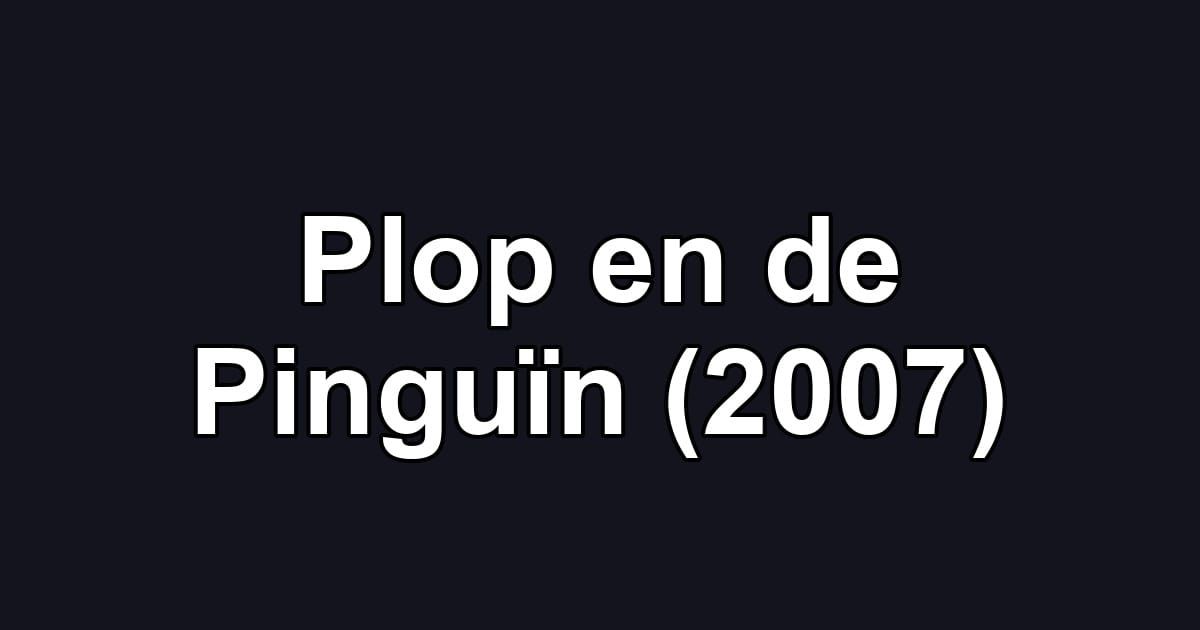 Plop en de Pinguïn (2007)