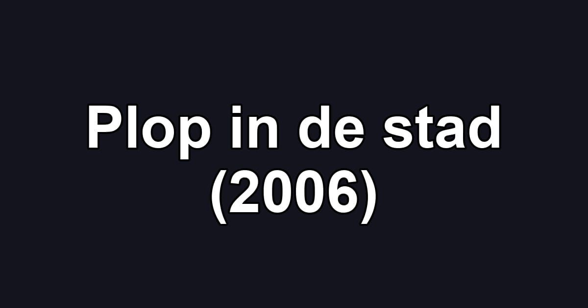 Plop in de stad (2006)