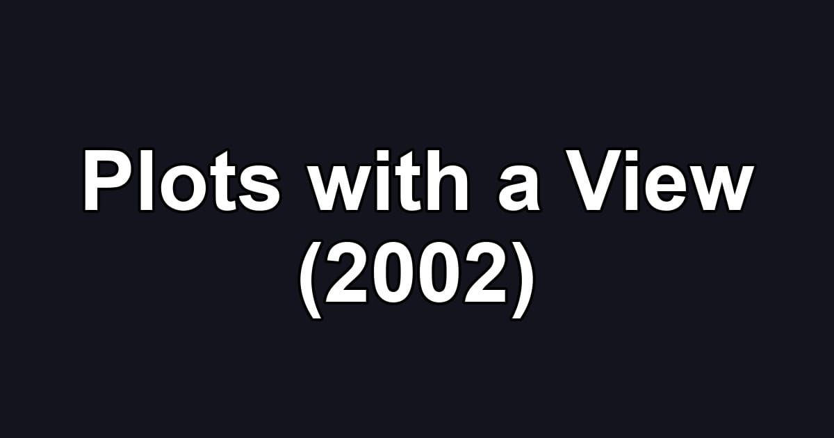 Plots with a View (2002)