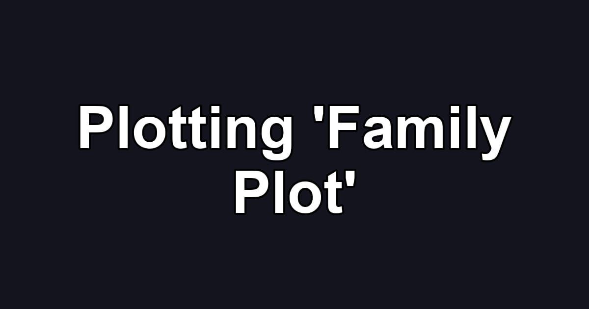 Plotting 'Family Plot'