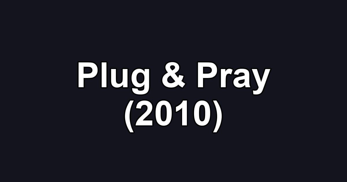 Plug & Pray (2010)