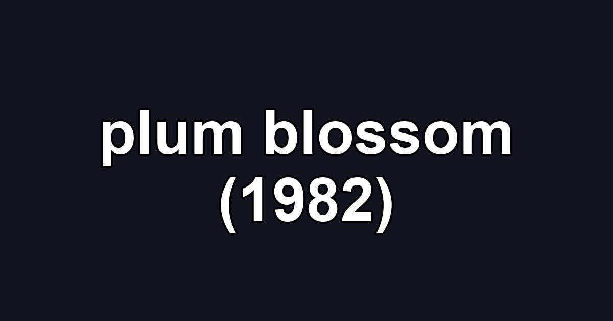plum blossom (1982)