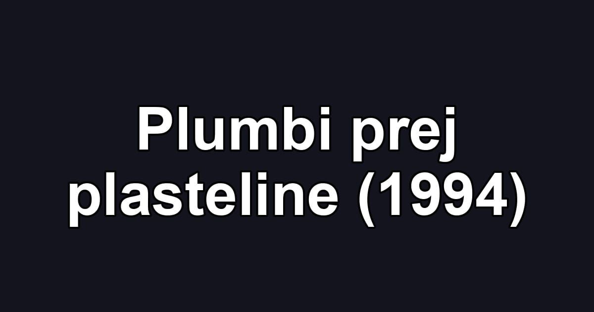 Plumbi prej plasteline (1994)