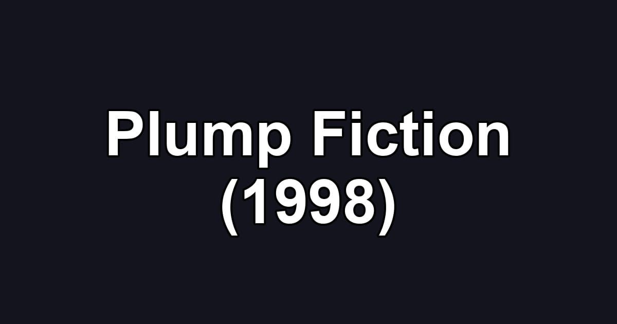 Plump Fiction (1998)