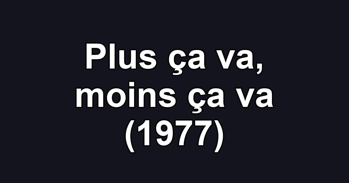 Plus ça va, moins ça va (1977)