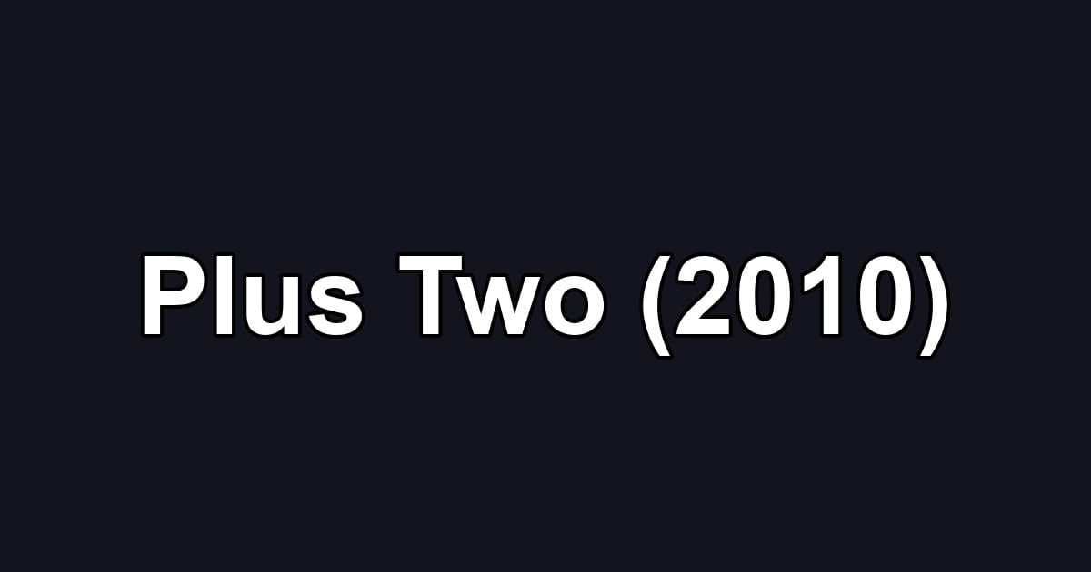 Plus Two (2010)