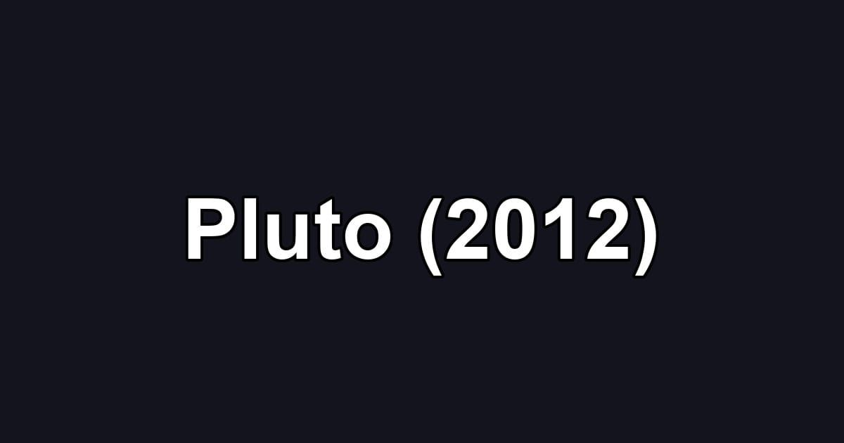 Pluto (2012)