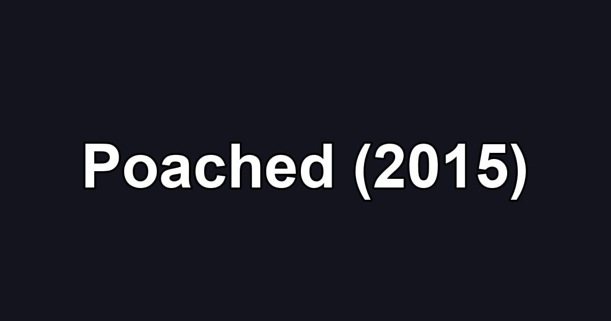Poached (2015)