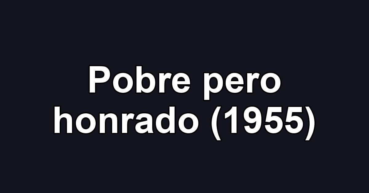 Pobre pero honrado (1955)