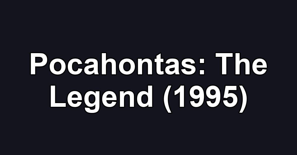 Pocahontas: The Legend (1995)