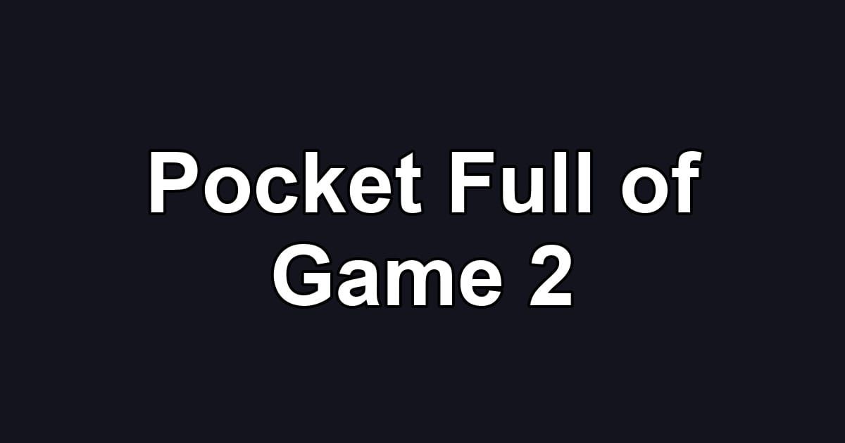 Pocket Full of Game 2