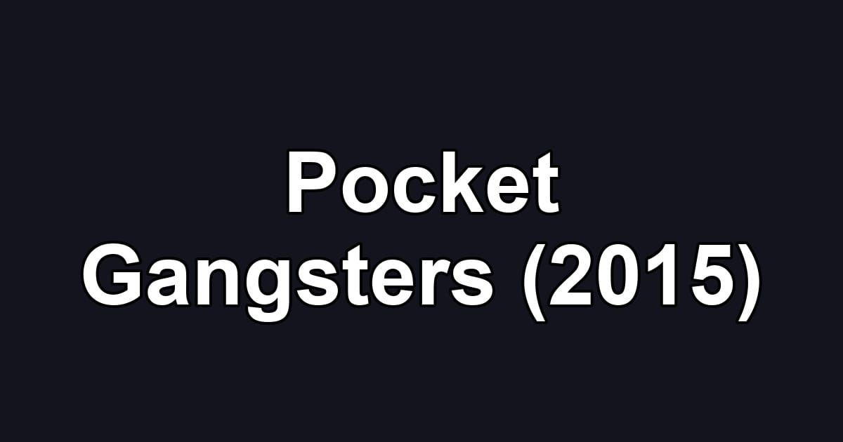 Pocket Gangsters (2015)