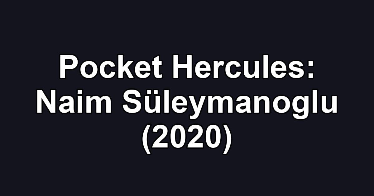 Pocket Hercules: Naim Süleymanoglu (2020)