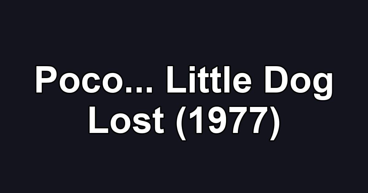 Poco... Little Dog Lost (1977)