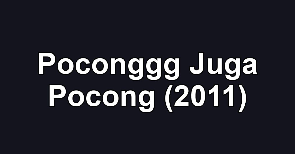 Poconggg Juga Pocong (2011)