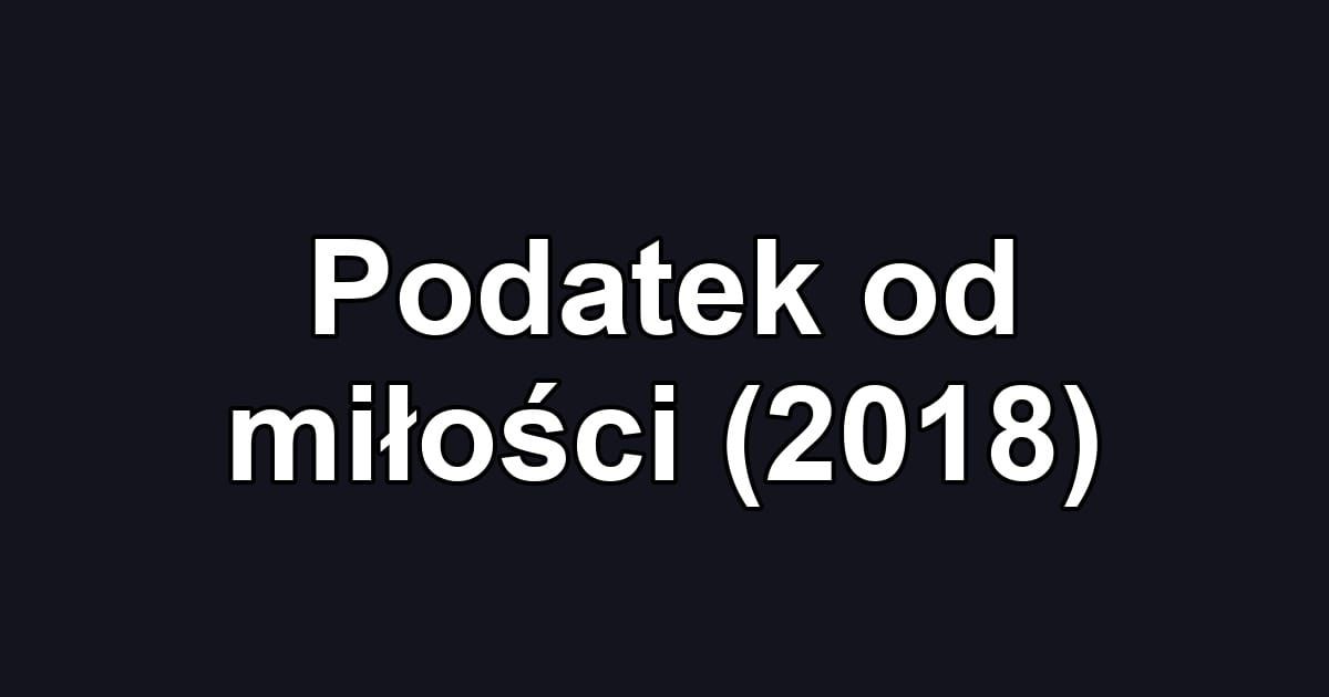 Podatek od miłości (2018)