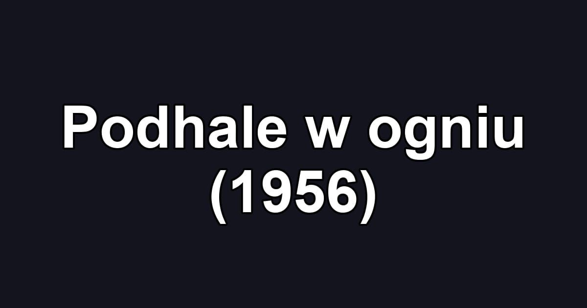 Podhale w ogniu (1956)