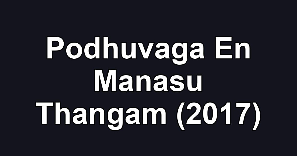 Podhuvaga En Manasu Thangam (2017)