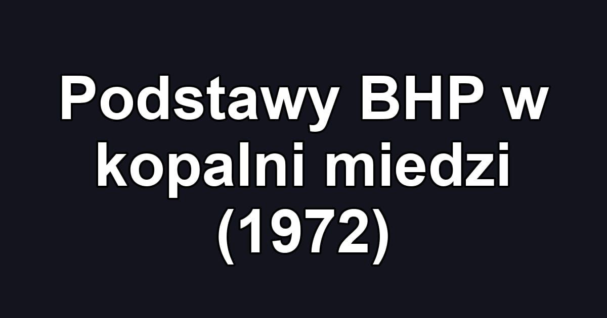 Podstawy BHP w kopalni miedzi (1972)