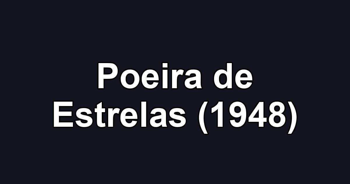 Poeira de Estrelas (1948)