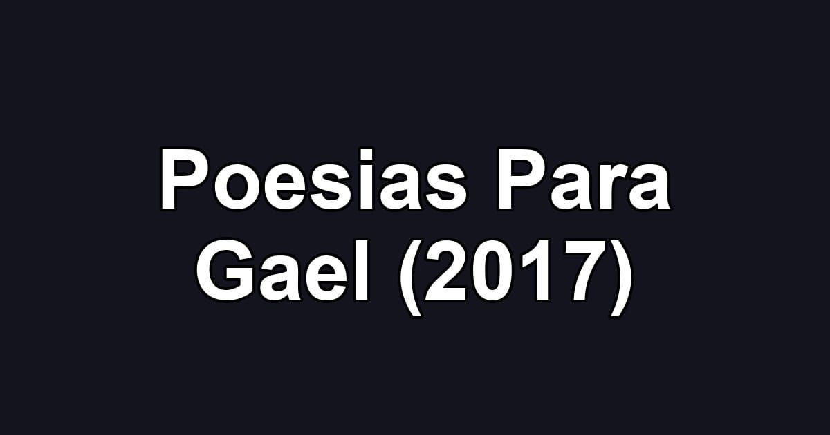 Poesias Para Gael (2017)