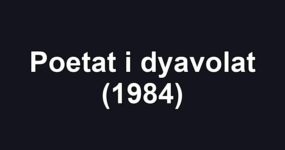 Poetat i dyavolat (1984)