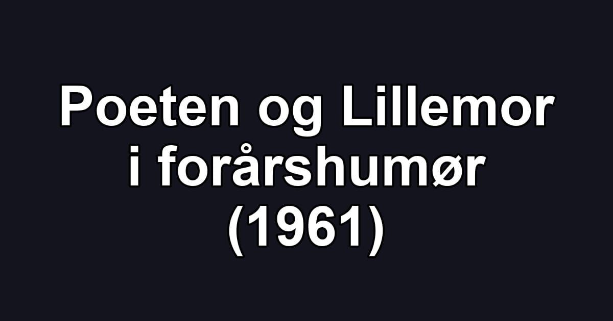 Poeten og Lillemor i forårshumør (1961)