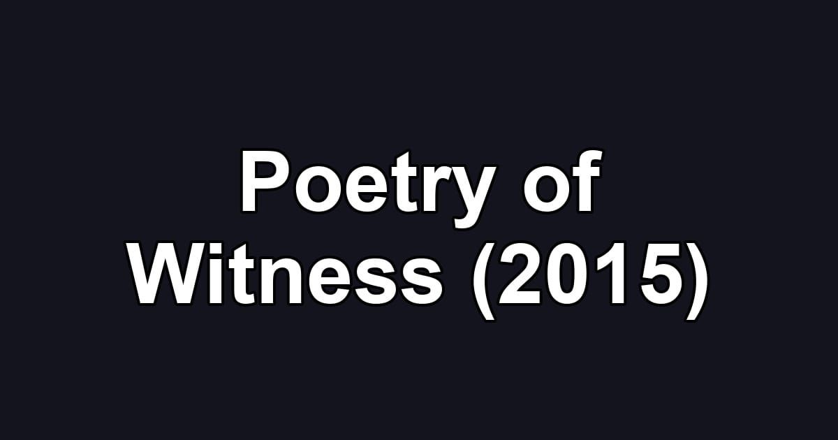 Poetry of Witness (2015)