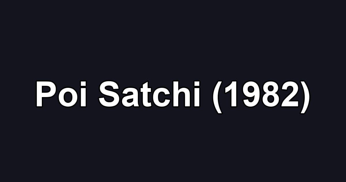 Poi Satchi (1982)