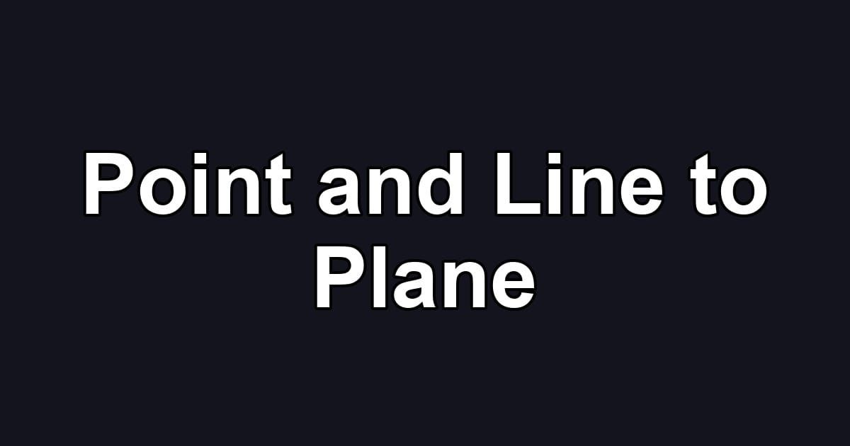 Point and Line to Plane