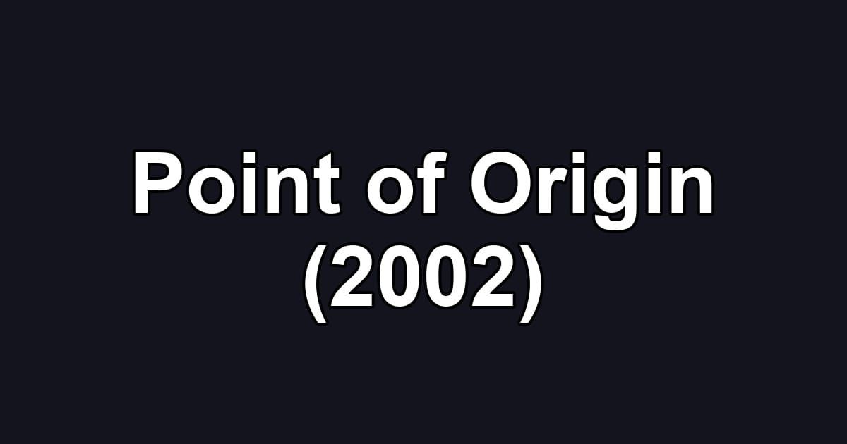 Point of Origin (2002)