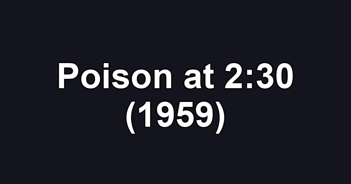 Poison at 2:30 (1959)