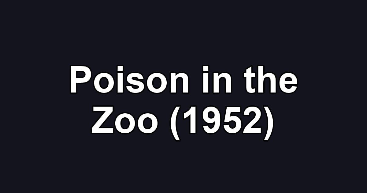 Poison in the Zoo (1952)