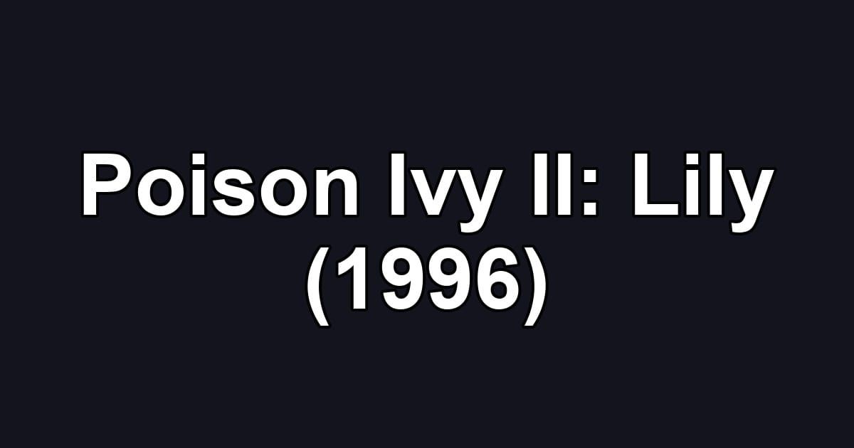 Poison Ivy II: Lily (1996)