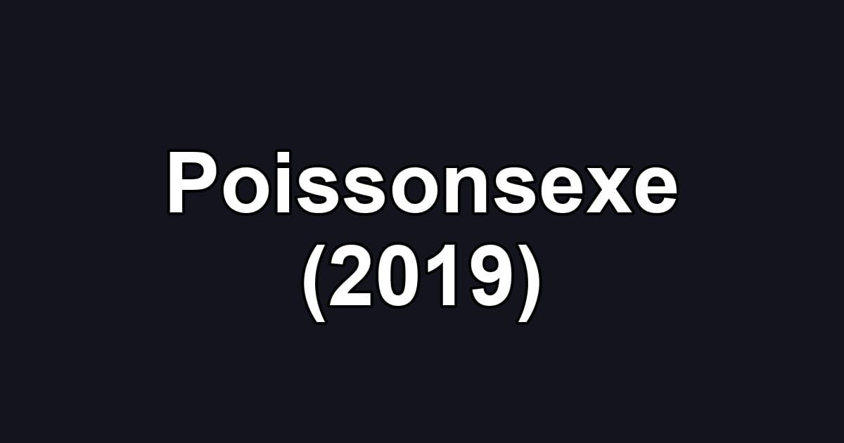 Poissonsexe (2019)