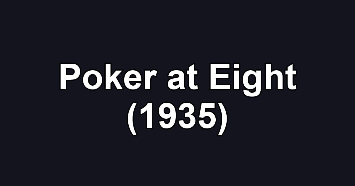 Poker at Eight (1935)