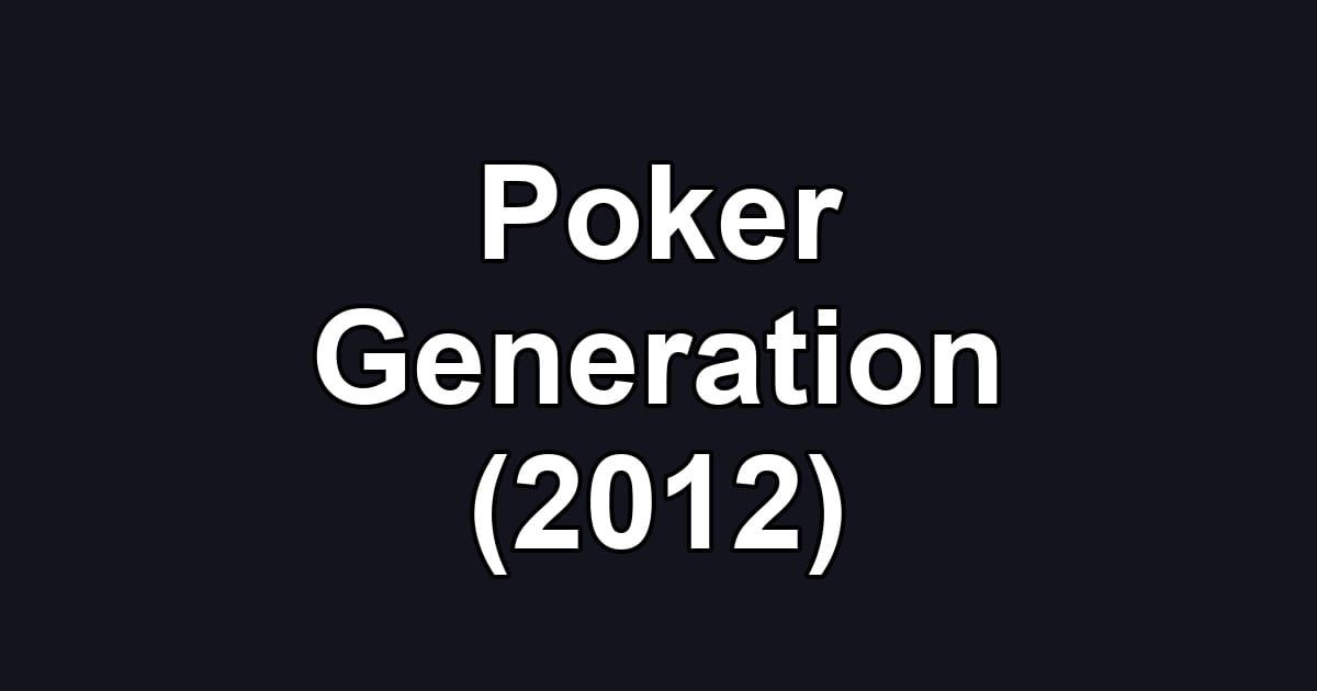 Poker Generation (2012)