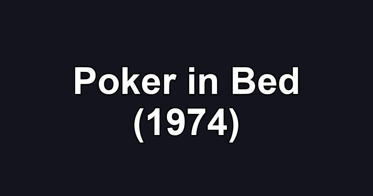 Poker in Bed (1974)