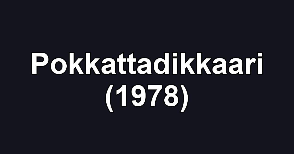 Pokkattadikkaari (1978)