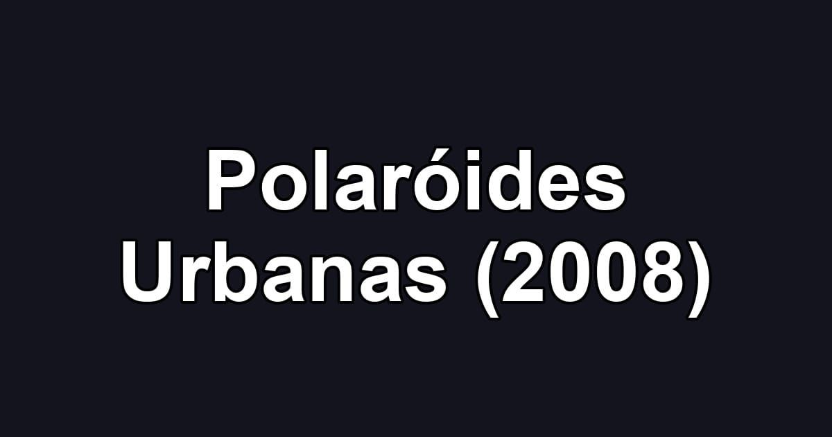 Polaróides Urbanas (2008)