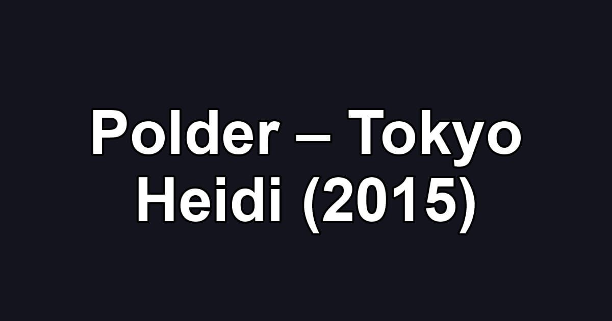 Polder – Tokyo Heidi (2015)