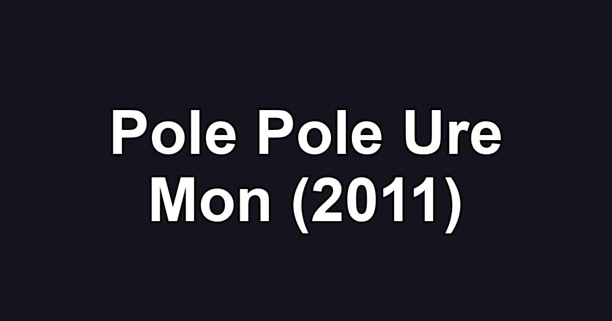 Pole Pole Ure Mon (2011)