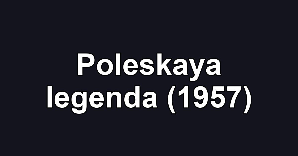 Poleskaya legenda (1957)