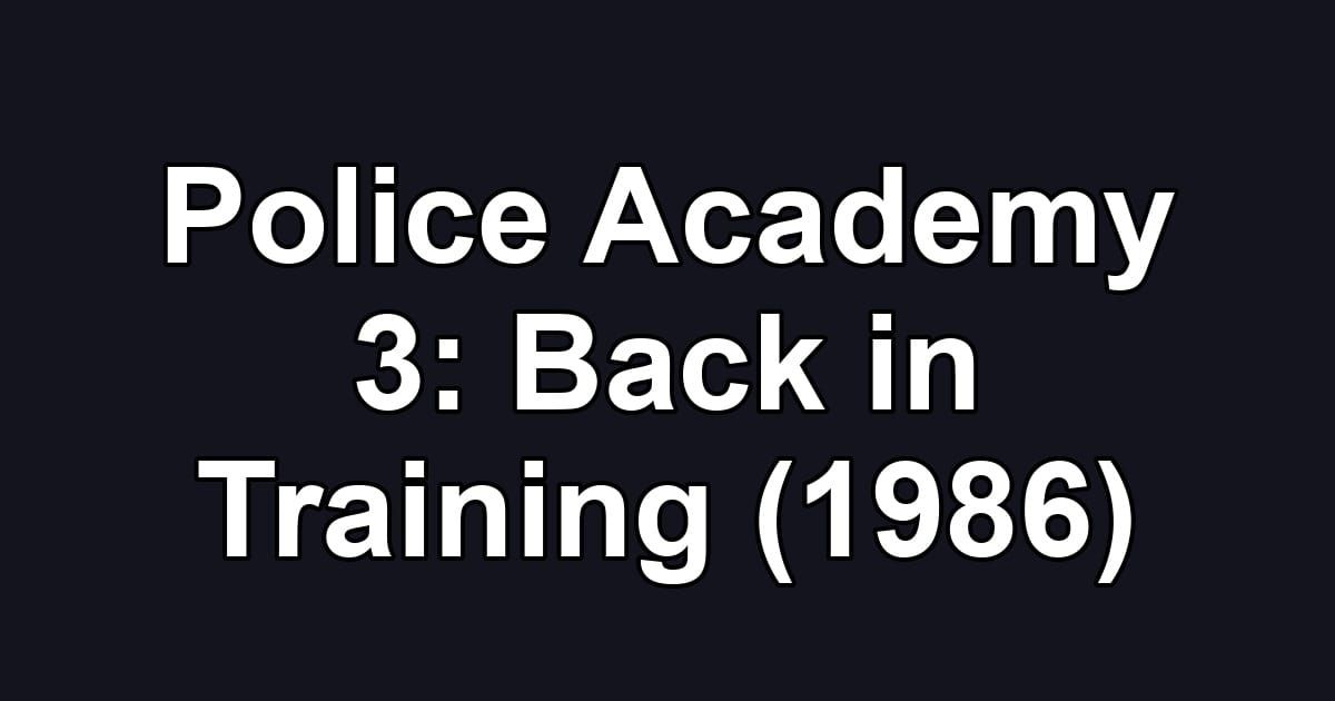 Police Academy 3: Back in Training (1986)