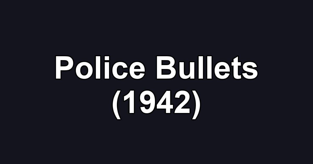 Police Bullets (1942)