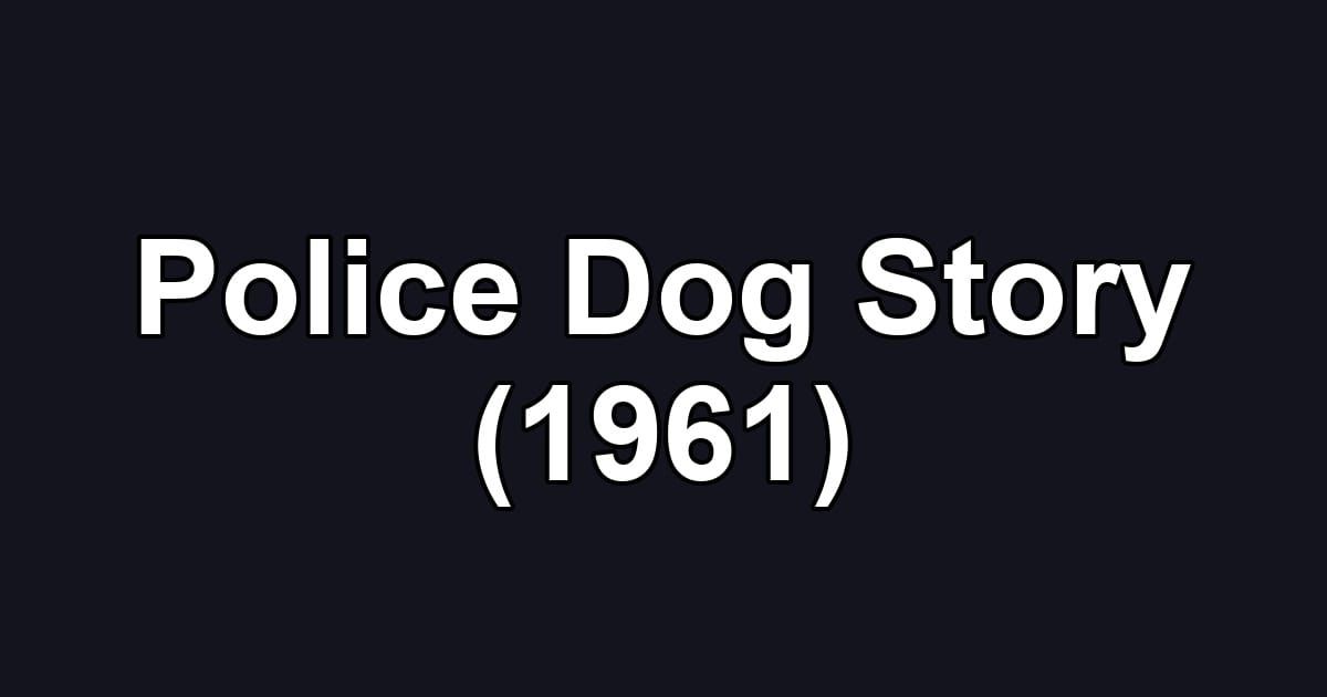 Police Dog Story (1961)